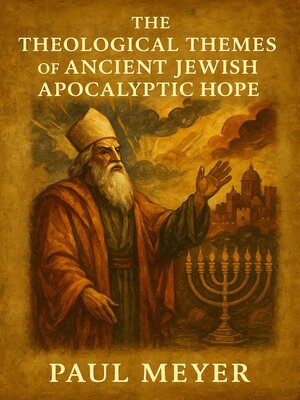 cover image of The Theological Themes of Ancient Jewish Apocalyptic Hope